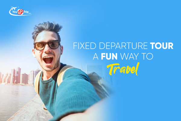 Fixed Departure Tour - Fun Way to Travel